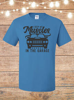 I Keep My Muscles In The Garage Men's T-Shirt
