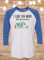 I Love You More Than I Can Bear Raglan T-Shirt