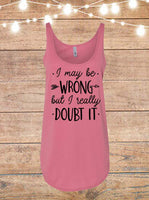 I May Be Wrong, But I Really Doubt It Tank Top