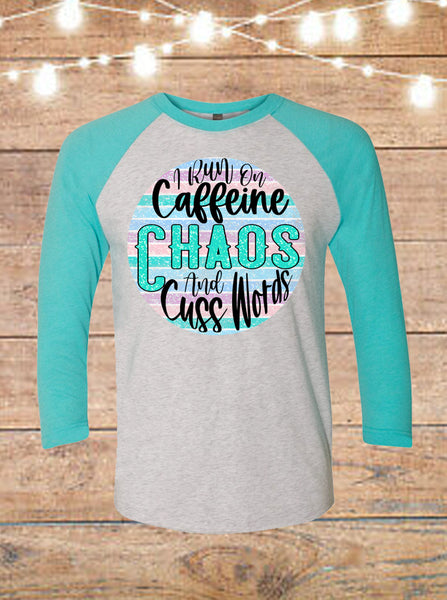 I Run On Caffeine, Chaos, and Cuss Words Raglan T-Shirt