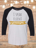 I Speak Fluent Sarcasm Raglan T-Shirt