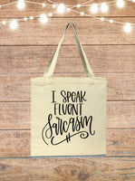 I Speak Fluent Sarcasm Tote Bag