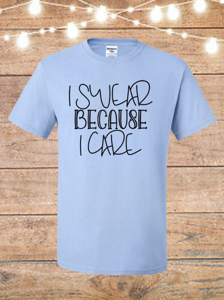 I Swear Because I Care T-Shirt
