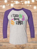 I Teach Good Eggs Easter Teacher Raglan T-Shirt