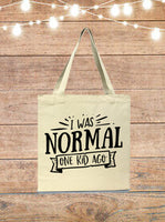 I Was Normal One Kid Ago Tote Bag