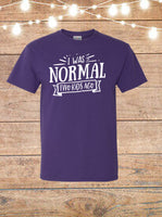 I Was Normal Two Kids Ago T-Shirt
