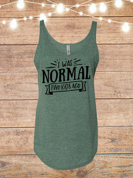 I Was Normal Two Kids Ago Tank Top