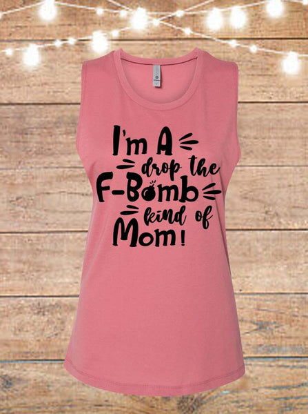 I'm A Drop The F-Bomb Kind Of Mom Sleeveless T-Shirt
