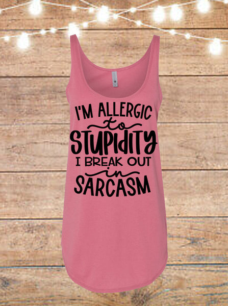 I'm Allergic To Stupidity, I Break Out In Sarcasm Tank Top
