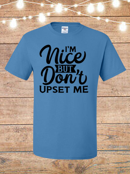 I'm Nice But Don't Upset Me T-Shirt
