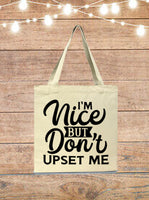 I'm Nice But Don't Upset Me Tote Bag