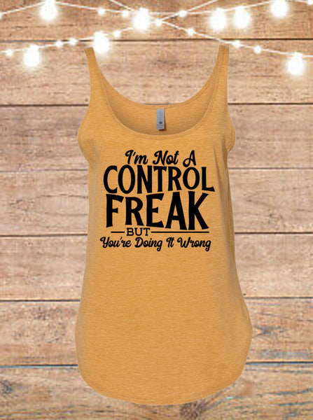 I'm Not A Control Freak, But You're Doing It Wrong Tank Top
