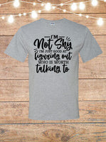 I'm Not Shy, I'm Just Good At Figuring Out Who Is Worth Talking To T-Shirt