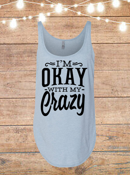 I'm Okay With My Crazy Tank Top