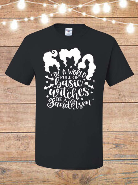In A World Full Of Basic Witches Be A Sanderson Black T-Shirt