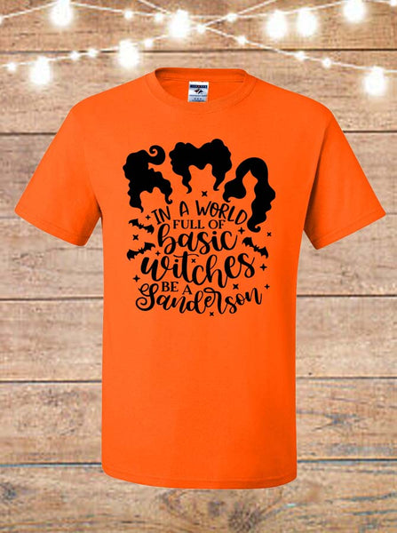 In A World Full Of Basic Witches Be A Sanderson Orange T-Shirt