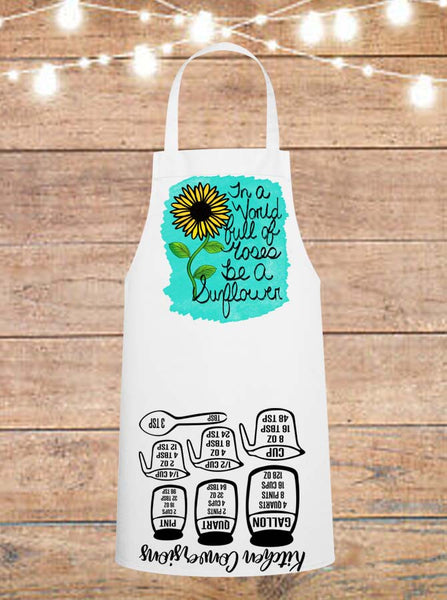 In A World Full Of Roses Be A Sunflower Cheat Sheet Apron