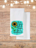 In A World Full Of Roses Be A Sunflower Kitchen Towel