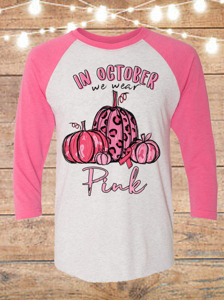 In October We Wear Pink Breast Cancer Awareness Raglan T-Shirt
