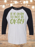It Is Okay To Not Be Okay Raglan T-Shirt