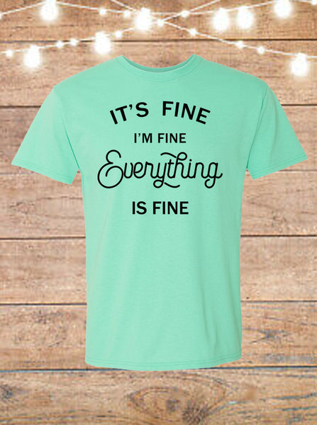 It's Fine, I'm Fine, Everything Is Fine T-Shirt