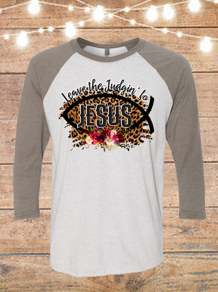 Leave The Judgin' To Jesus Raglan T-Shirt