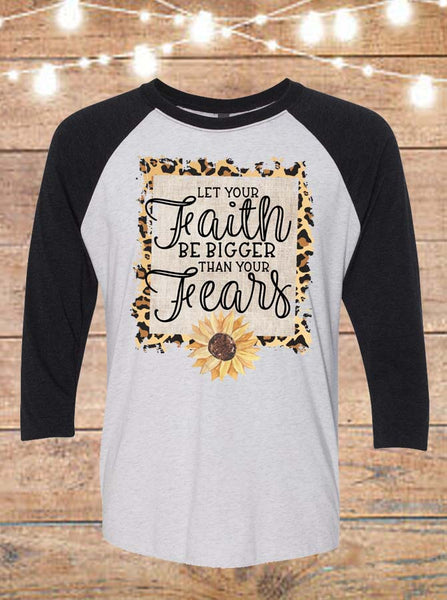 Let Your Faith Be Bigger Than Your Fears Leopard and Sunflower Raglan T-Shirt