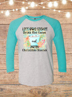 Let's Bake Cookies, Drink Hot Cocoa, and Watch Christmas Movies Raglan T-Shirt