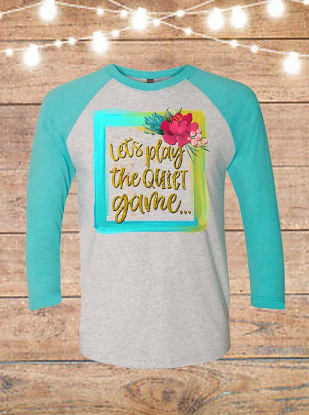 Let's Play The Quiet Game Raglan T-Shirt