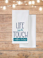 Life Can Be Tough, Coffee Helps Kitchen Towel