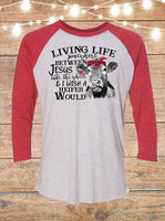 Living Life Somewhere Between Jesus Take The Wheel and I Wish A Heifer Would Raglan T-Shirt