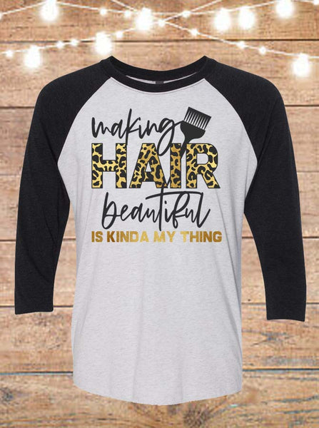 Making Hair Beautiful Is My Kinda Thing Raglan T-Shirt
