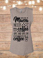 Mama Needs Coffee, Lots And Lots Of Coffee Sleeveless T-Shirt