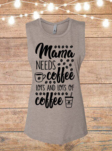Mama Needs Coffee, Lots And Lots Of Coffee Sleeveless T-Shirt