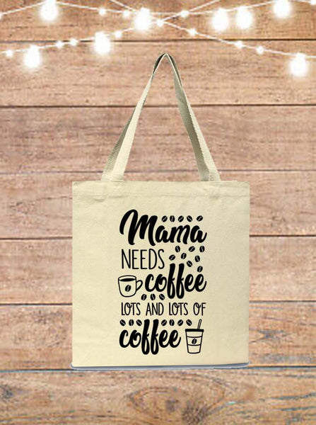 Mama Needs Coffee, Lots And Lots Of Coffee Tote Bag