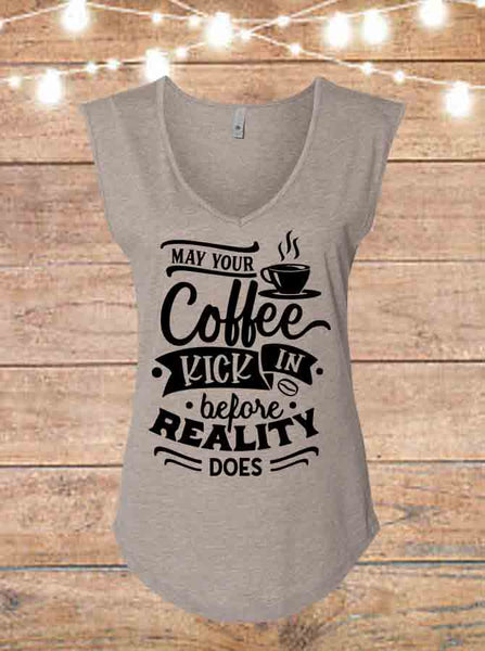 May Your Coffee Kick In Before Reality Does V-Neck Sleeveless T-Shirt