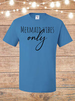Mermaid Vibes Only T-Shirt