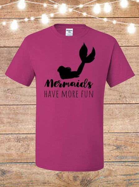 Mermaids Have More Fun T-Shirt