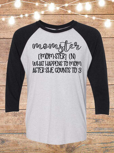 Momster- What Happens To Mom After She Counts To 3 Raglan T-Shirt