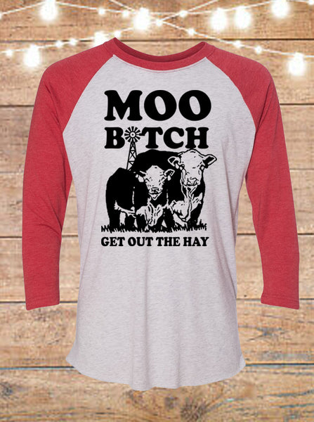 Moo Bitch Get Out The Hay Raglan T-Shirt