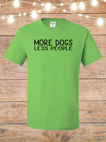 More Dogs Less People T-Shirt