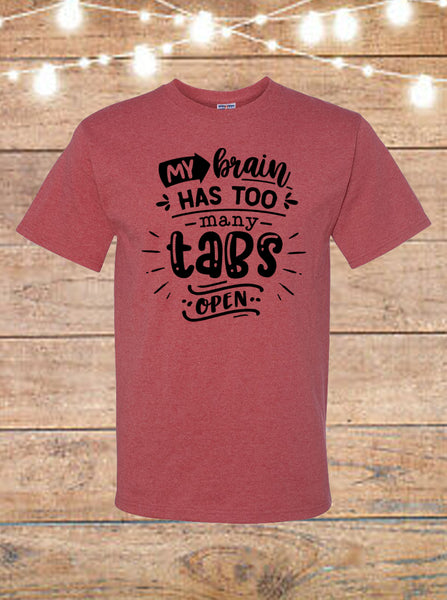 My Brain Has Too Many Tabs Open T-Shirt