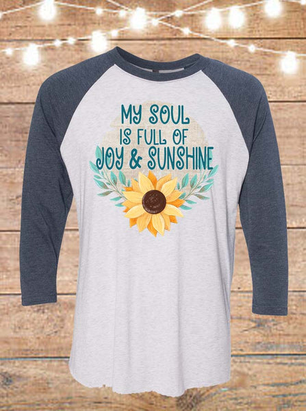 My Soul Is Full Of Joy And Sunshine Raglan T-Shirt