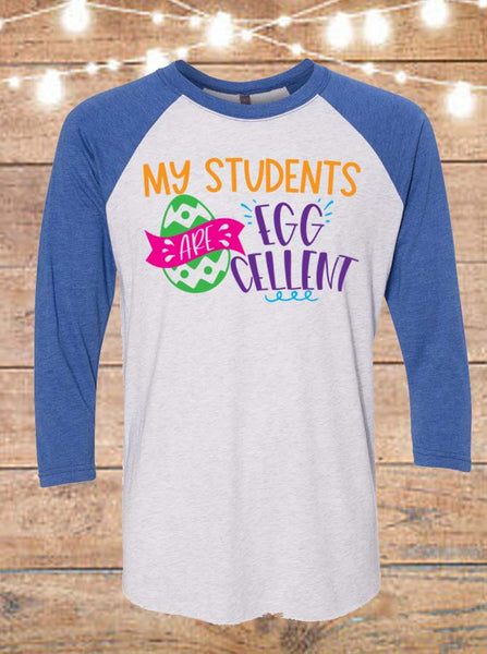 My Students Are Egg-Cellent Easter Teacher Raglan T-Shirt