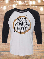 Need More Coffee Raglan T-Shirt