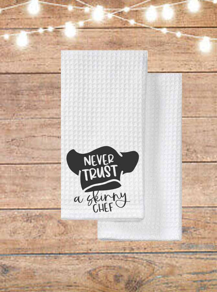 Never Trust A Skinny Chef Kitchen Towel