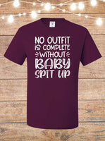 No Outfit Is Complete Without Baby Spitup T-Shirt