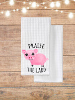 Praise The Lard Pig Kitchen Towel