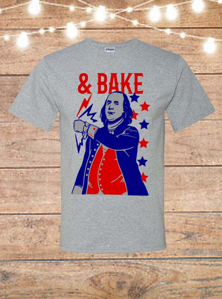 Shake and Bake Ben Franklin Fourth Of July T-Shirt