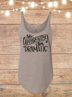 So Apparently I'm Dramatic Tank Top